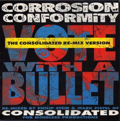 Corrosion Of Conformity – Vote With A Bullet (The Consolidated Re-Mix Version) (12″)