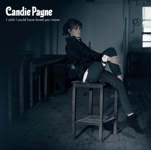 Candie Payne – I Wish I Could Have Loved You More (CD)