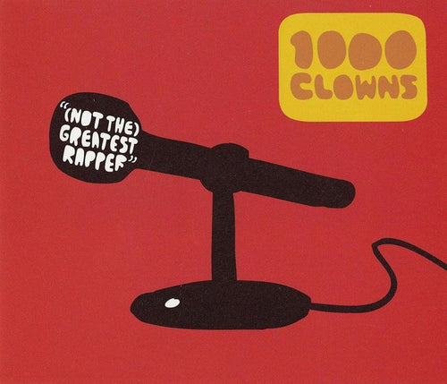 1000 Clowns – (Not The) Greatest Rapper (CD)