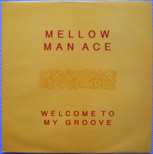 Mellow Man Ace - Welcome To My Groove (12")