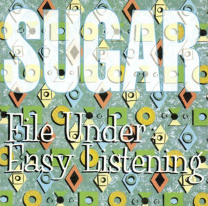 Sugar - File Under: Easy Listening (CD, Album)