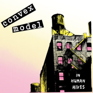 Convex Model-In Human Hives (Vinyl, New)